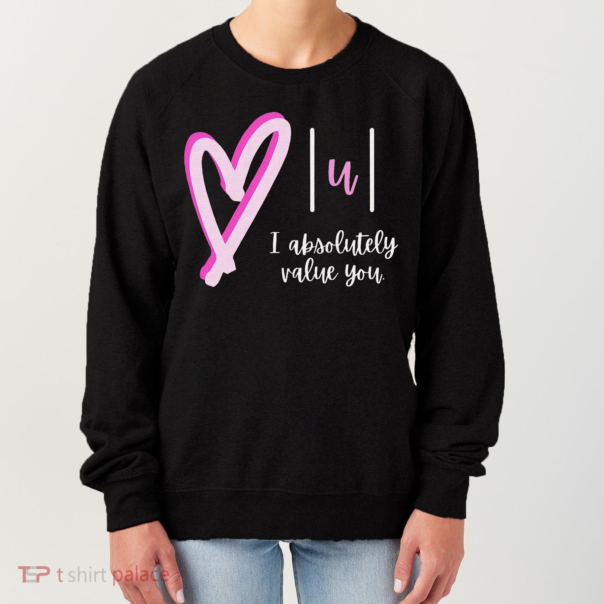 Math I Absolutely Value You Valentine's Day Math Teacher Women's Sweatshirt
