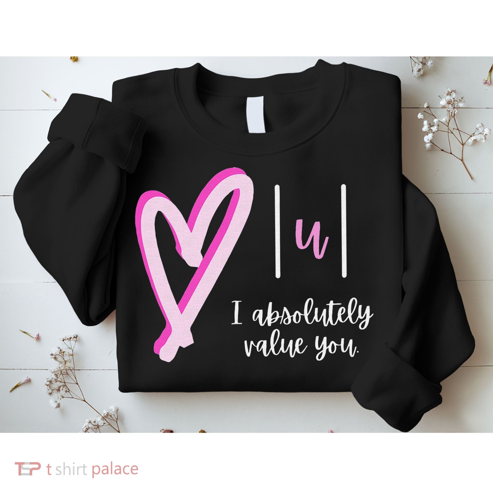 Math I Absolutely Value You Valentine's Day Math Teacher Sweatshirt