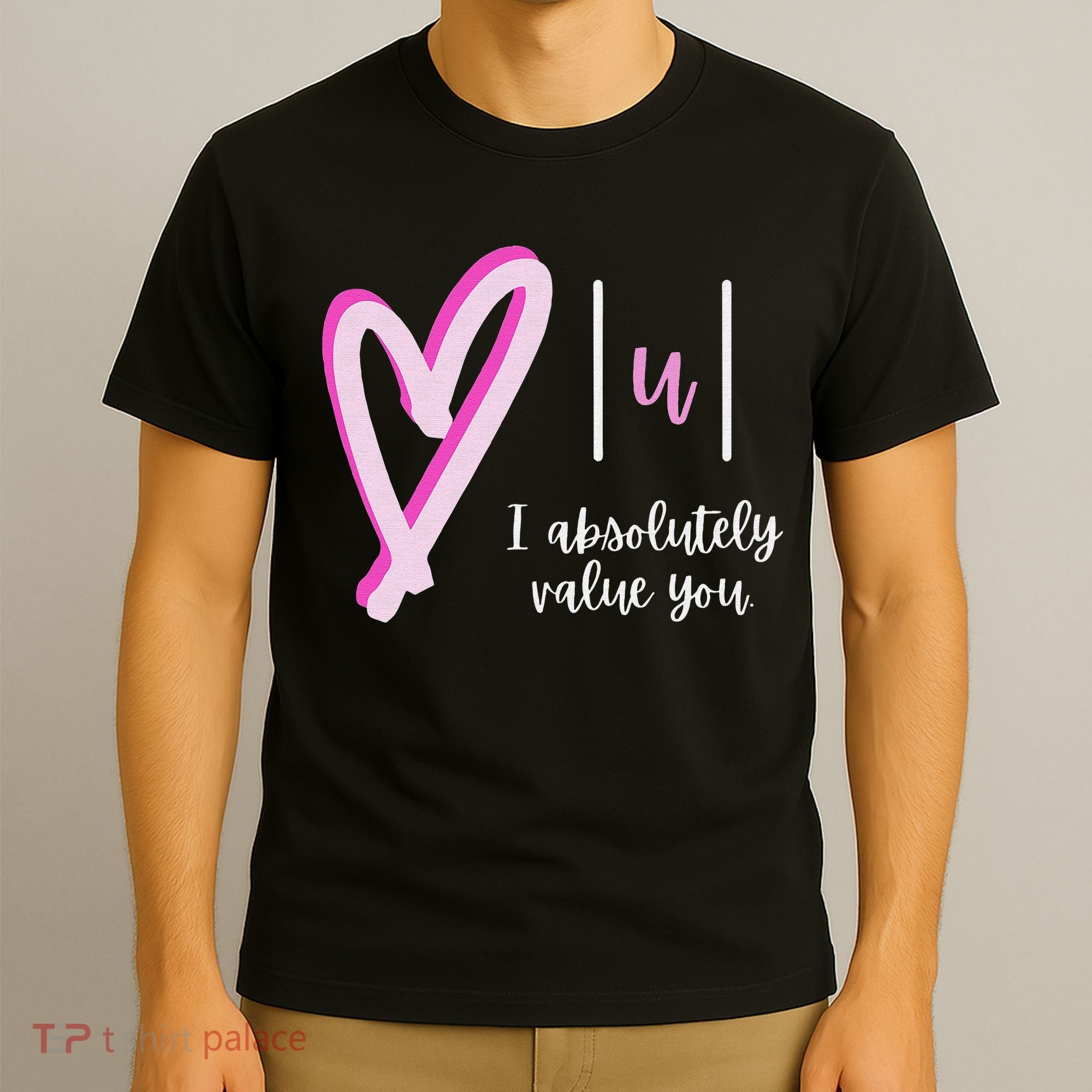 Math I Absolutely Value You Valentine's Day Math Teacher T-Shirt