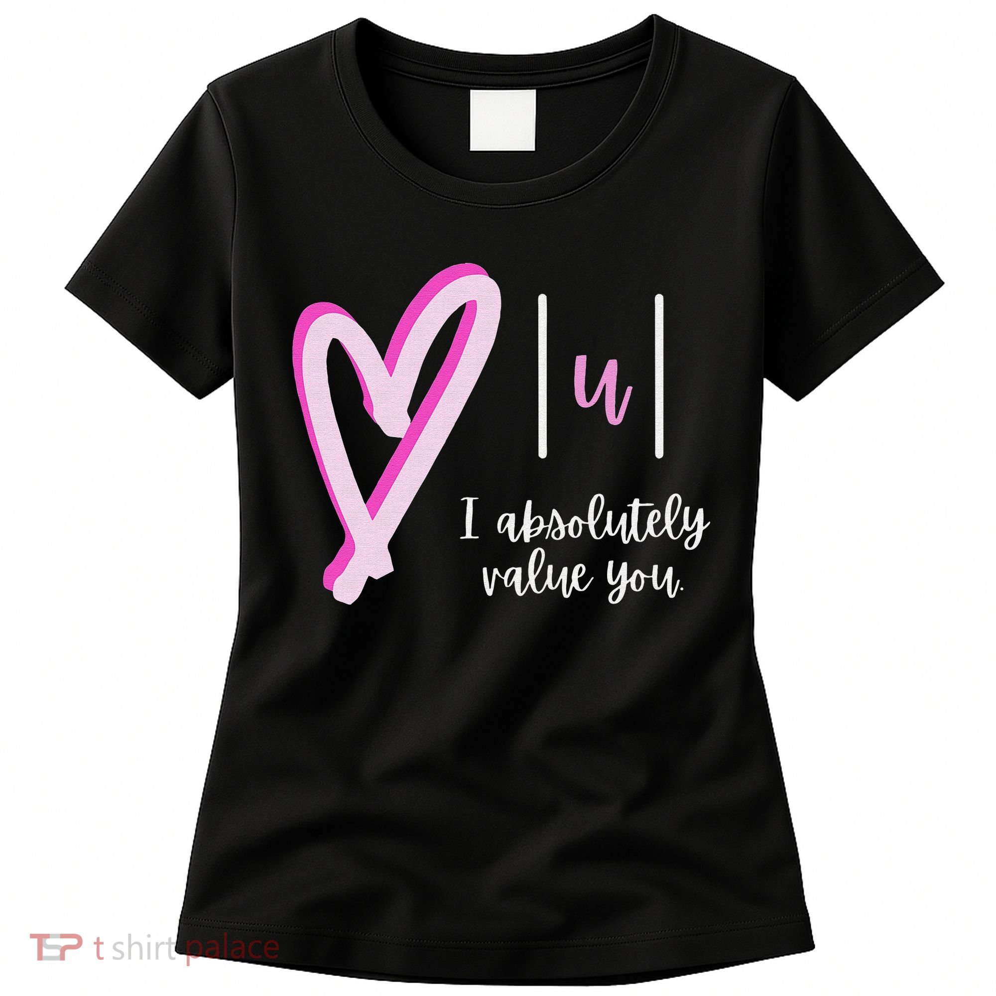 Math I Absolutely Value You Valentine's Day Math Teacher Women's T-Shirt