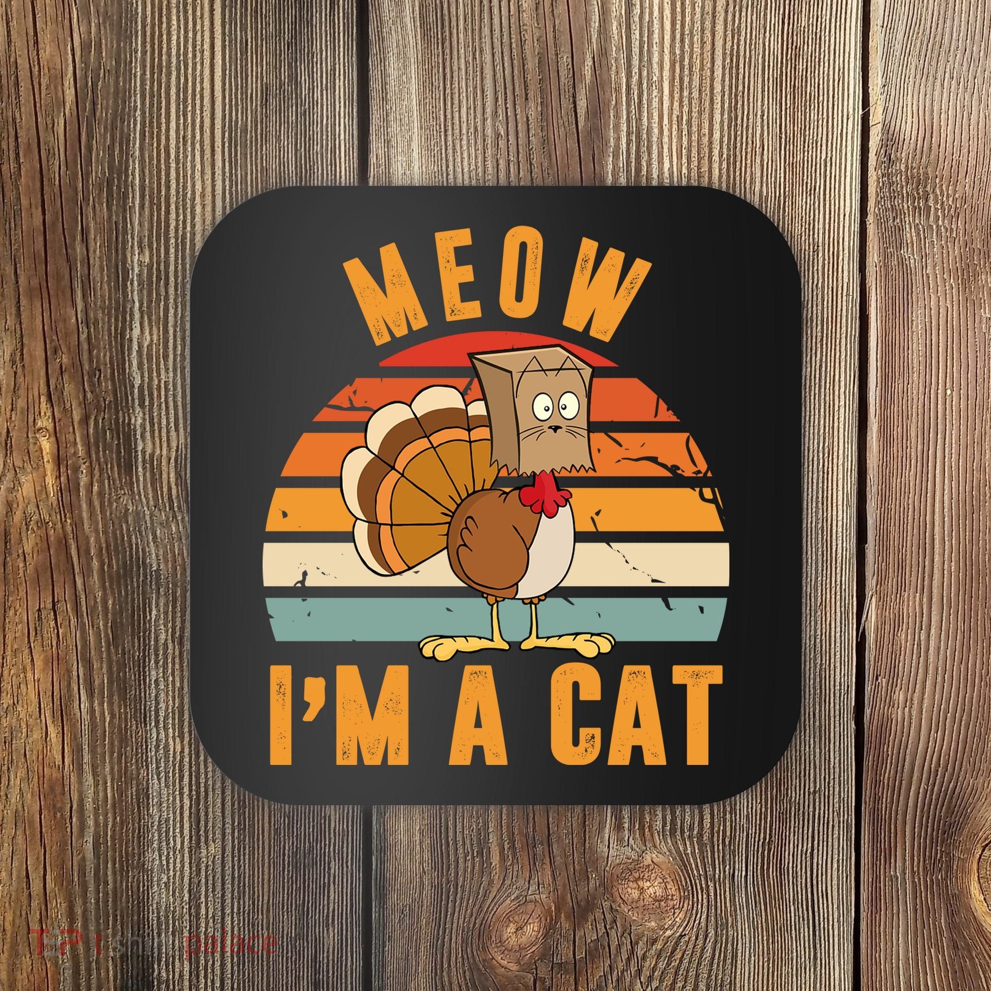 Meow I'm A Cat Retro Sunset Funny Turkey Coaster