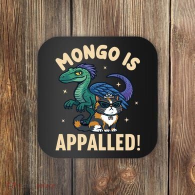 Mongo Is Appalled Coaster