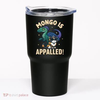 Mongo Is Appalled Tumbler