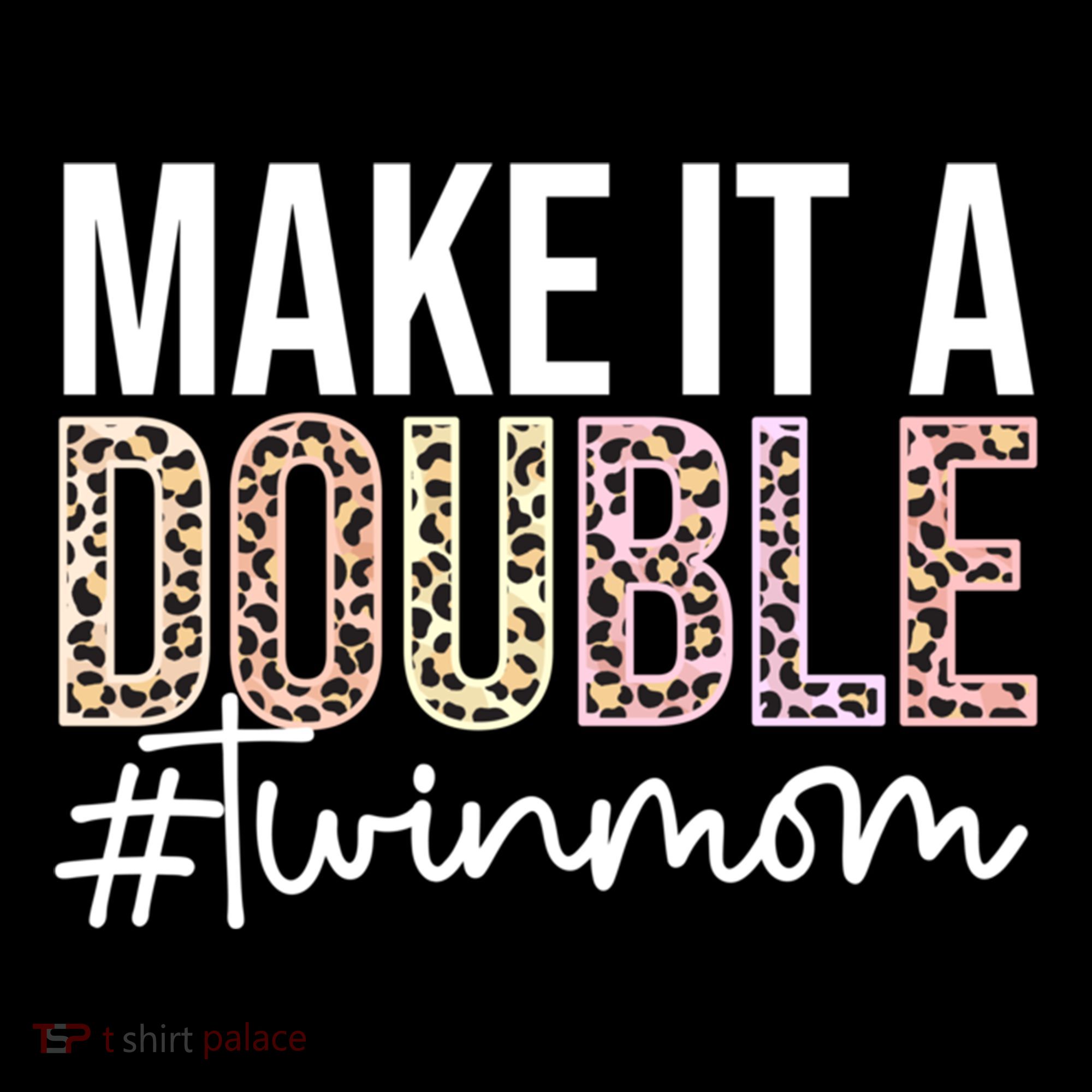 Make It A Double Twin Mom Of Twins Twin Mother Cool Gift Coffee Mug