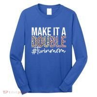 Make It A Double Twin Mom Of Twins Twin Mother Cool Gift Long Sleeve Shirt thumb 0