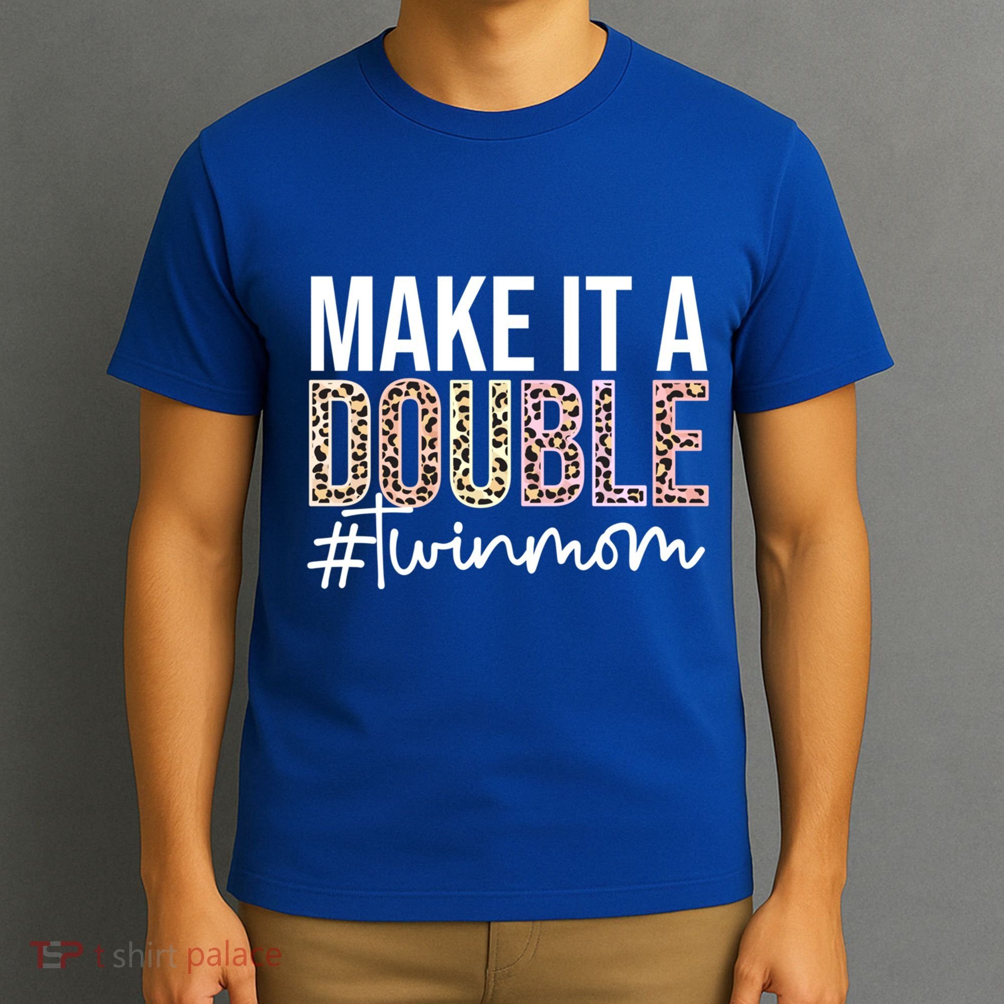 Make It A Double Twin Mom Of Twins Twin Mother Cool Gift T-Shirt