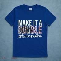 Make It A Double Twin Mom Of Twins Twin Mother Cool Gift T-Shirt thumb 5
