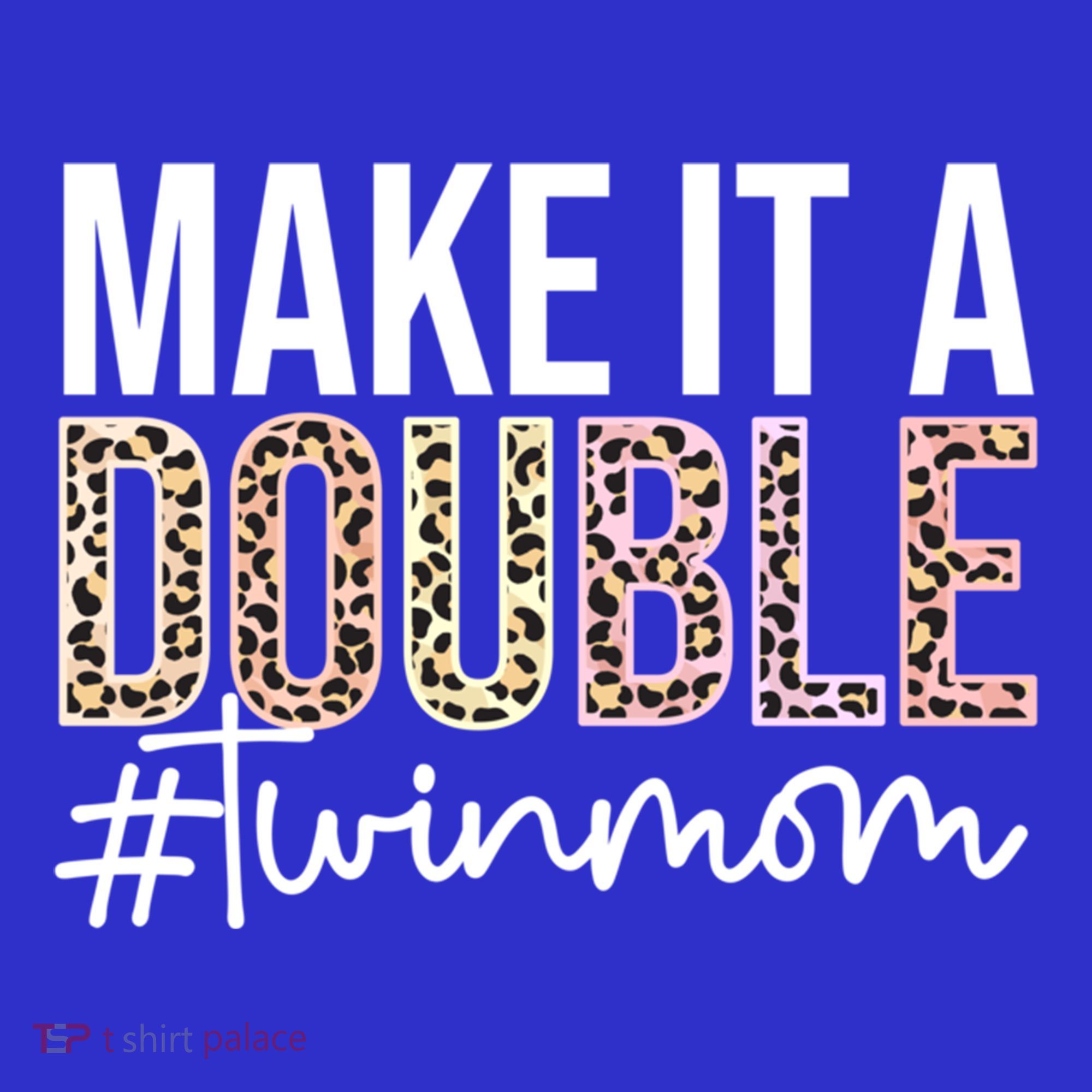 Make It A Double Twin Mom Of Twins Twin Mother Cool Gift Polo