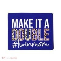 Make It A Double Twin Mom Of Twins Twin Mother Cool Gift Mousepad thumb 0
