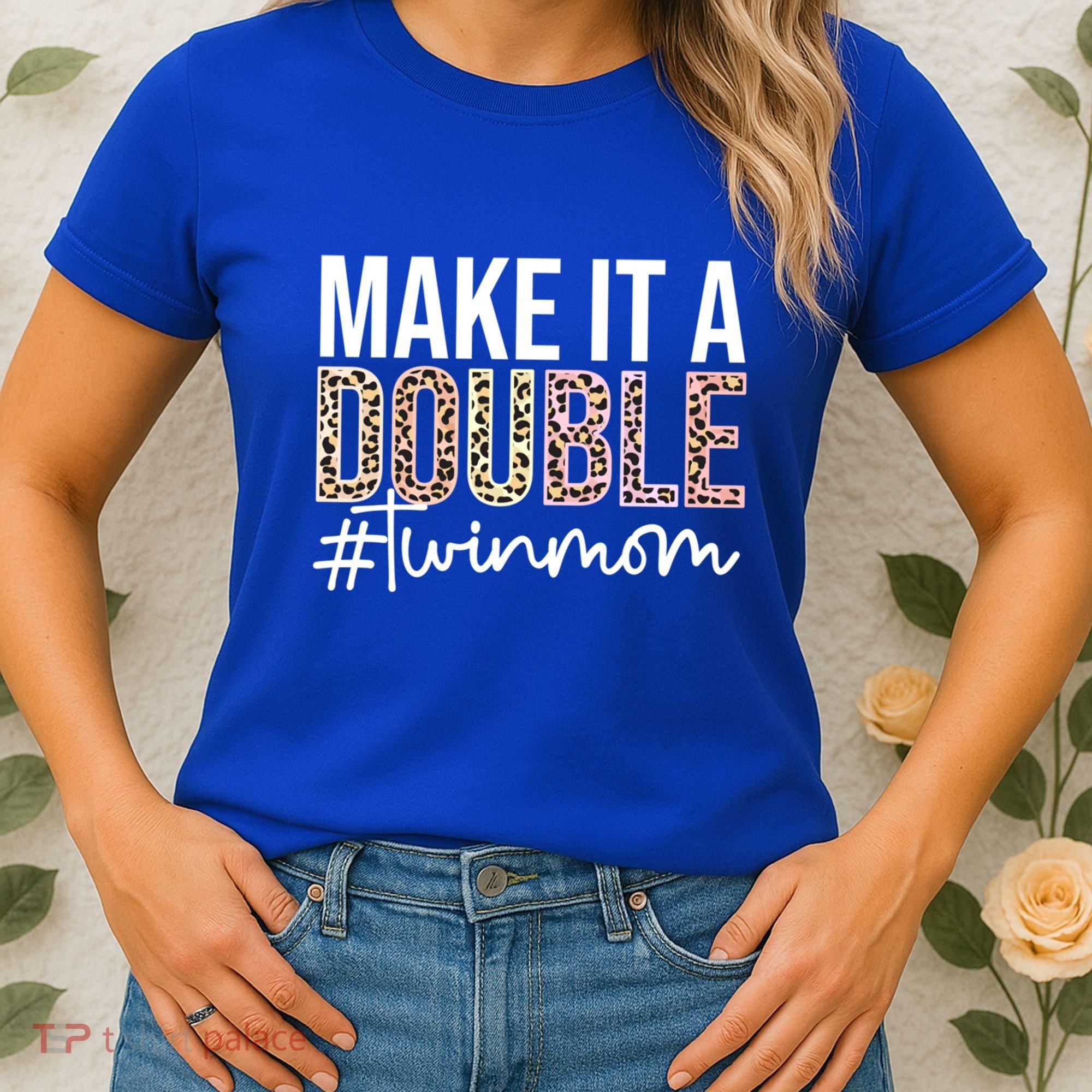 Make It A Double Twin Mom Of Twins Twin Mother Cool Gift Women's T-Shirt