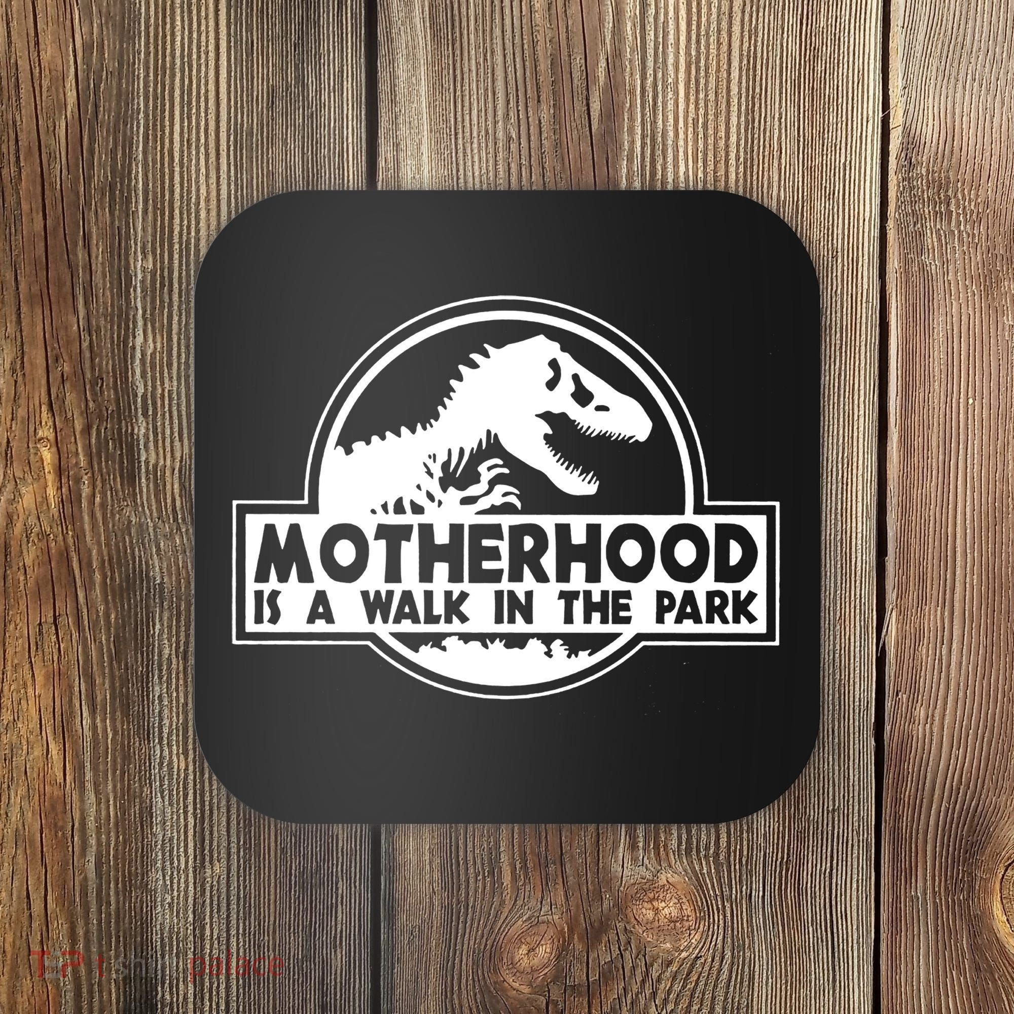Motherhood Is A Walk In The Park Coaster