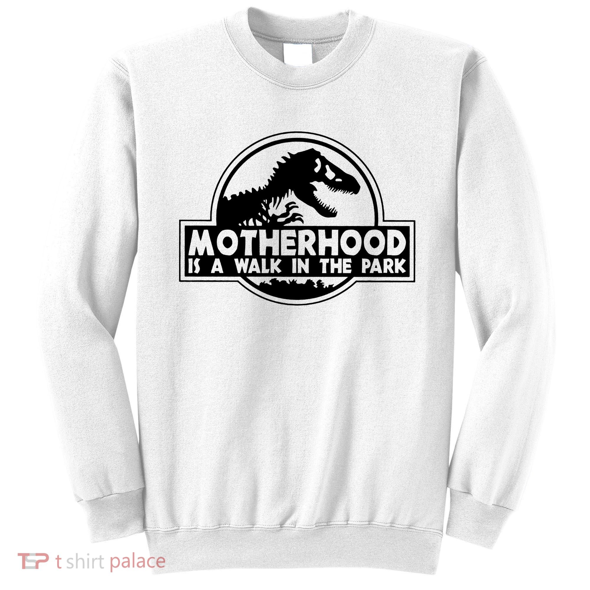 Motherhood Is A Walk In The Park Sweatshirt
