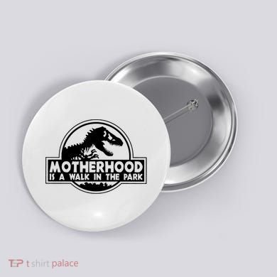 Motherhood Is A Walk In The Park Button