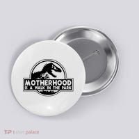 Motherhood Is A Walk In The Park Button thumb 0