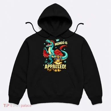 Mongo Is Appalled Hoodie