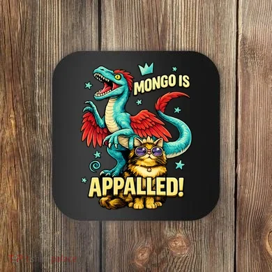 Mongo Is Appalled Coaster