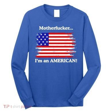 Motherfcker IM An American Long Sleeve Shirt