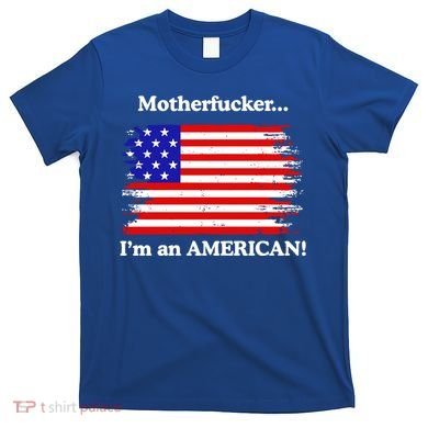 Motherfcker IM An American T-Shirt