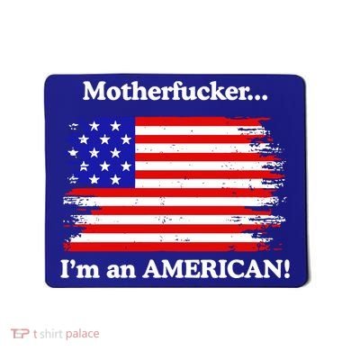 Motherfcker IM An American Mousepad