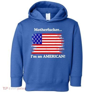 Motherfcker IM An American Toddler Hoodie