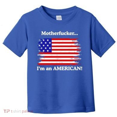 Motherfcker IM An American Toddler T-Shirt