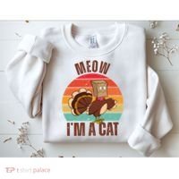 Meow IM A Cat Thanksgiving Turkey Funny Sweatshirt thumb 2