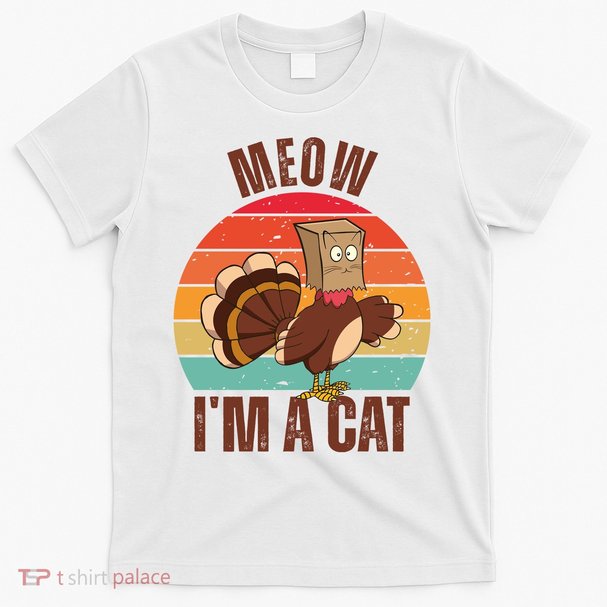 Meow IM A Cat Thanksgiving Turkey Funny T-Shirt