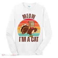 Meow IM A Cat Thanksgiving Turkey Funny Tall Long Sleeve Shirt thumb 0