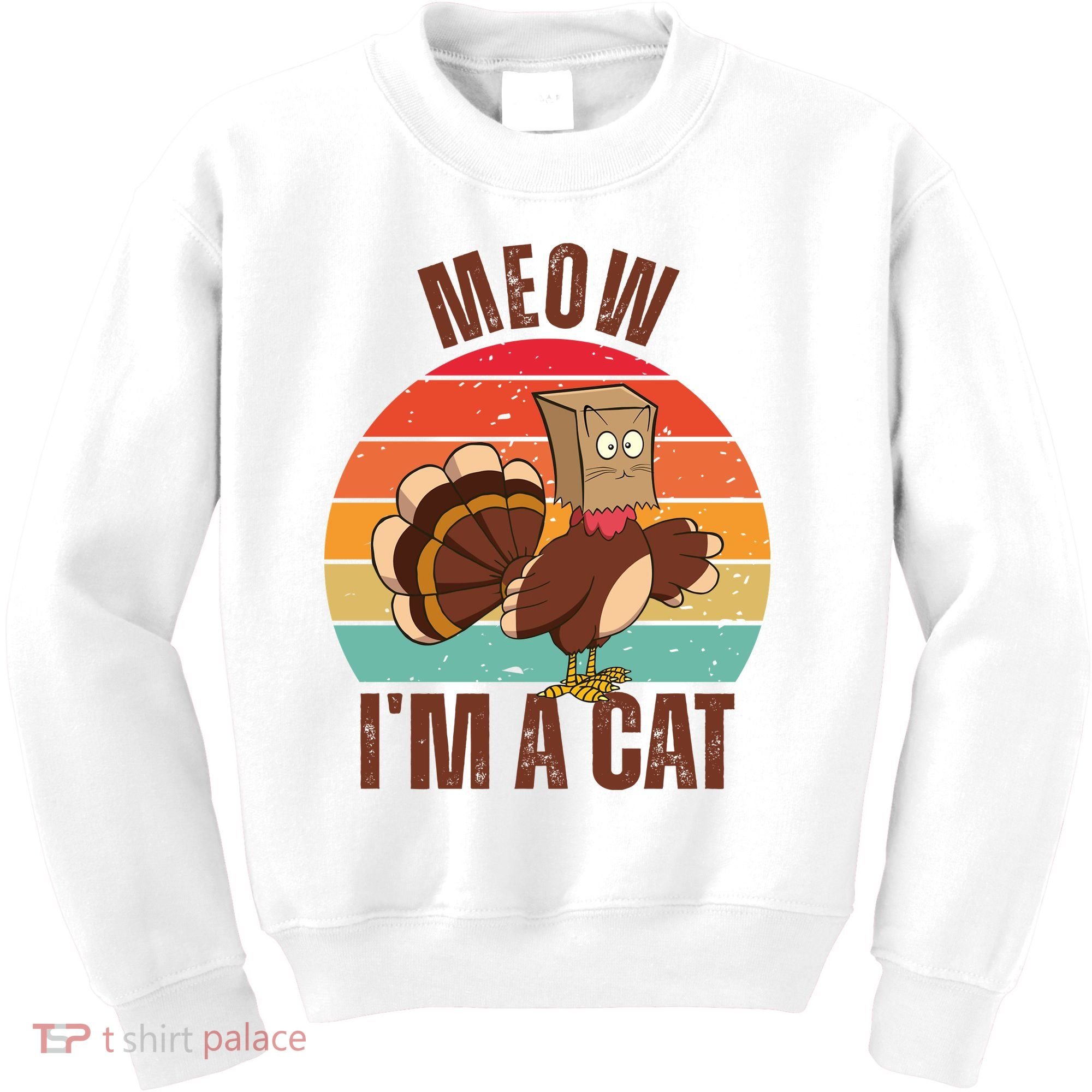 Meow IM A Cat Thanksgiving Turkey Funny Kids Sweatshirt