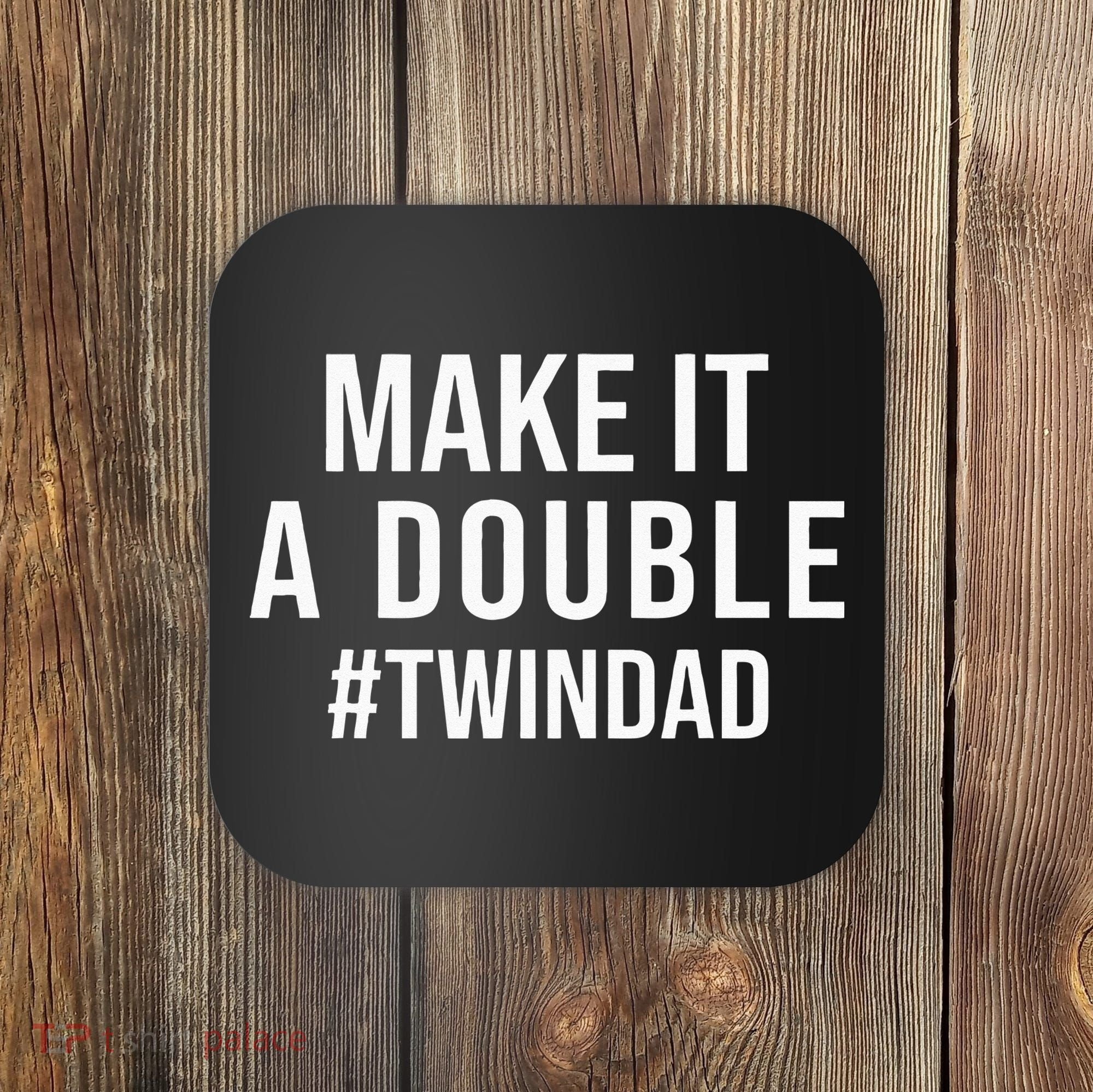 Make It A Double Twin Dad Expecting Twins Baby Announcement Coaster