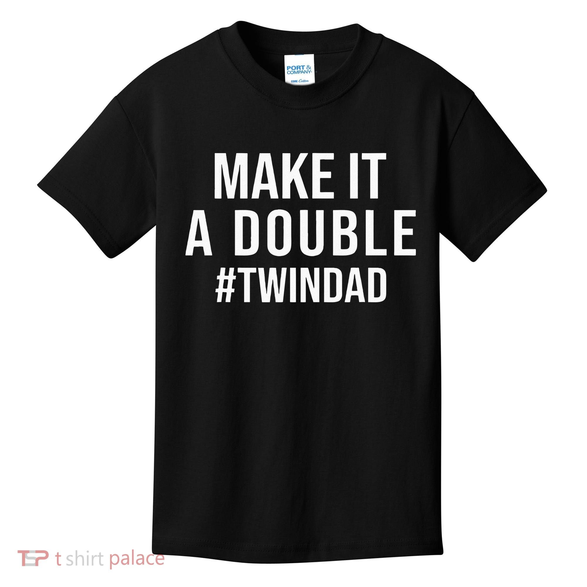 Make It A Double Twin Dad Expecting Twins Baby Announcement Kids T-Shirt