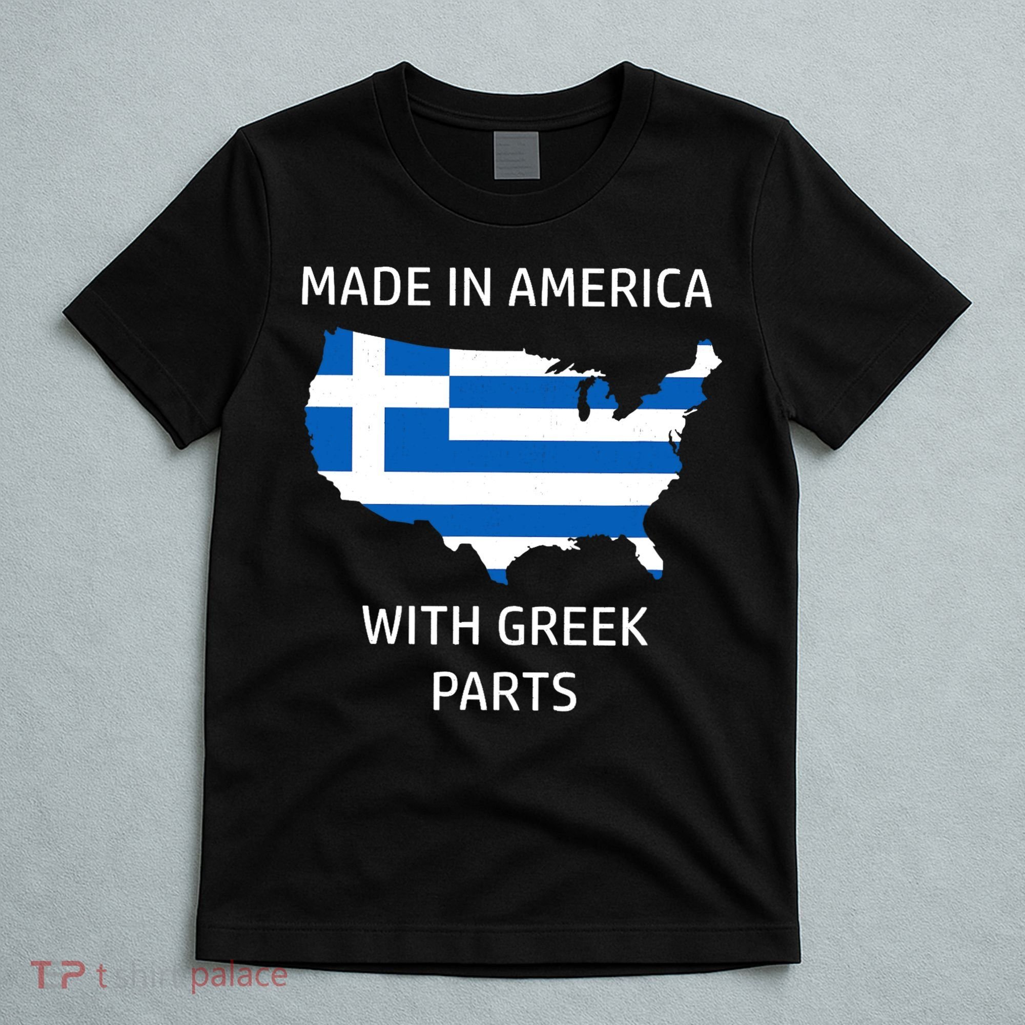 Made in America with Greek Parts - Greece and USA Pride T-Shirt