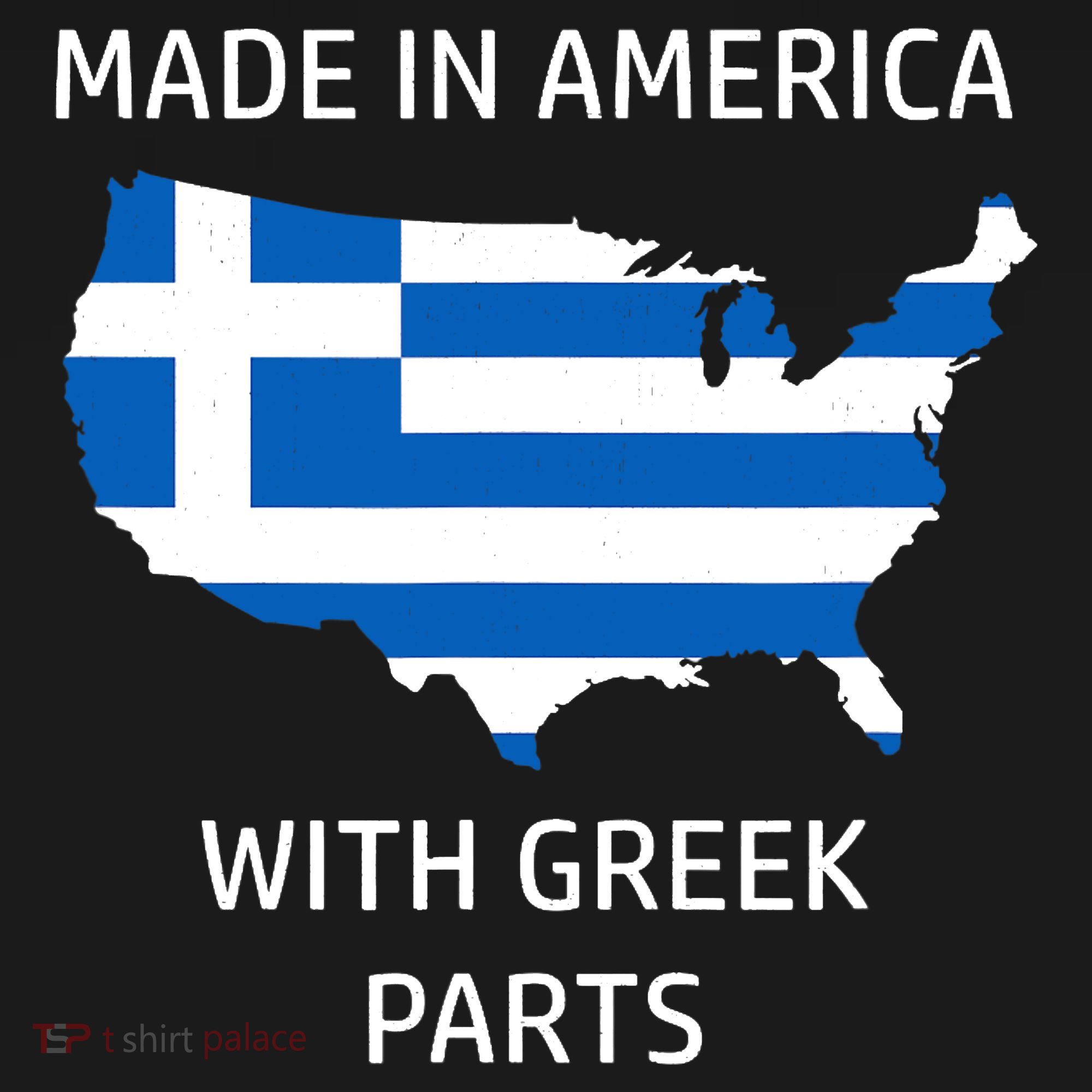 Made in America with Greek Parts - Greece and USA Pride T-Shirt
