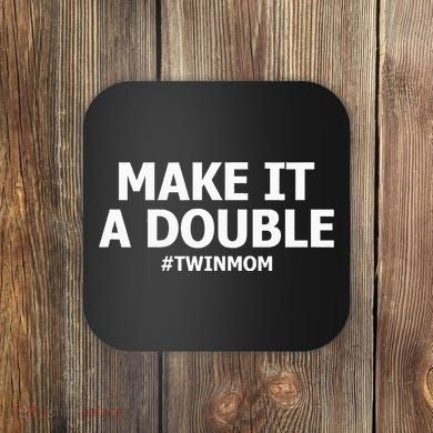 Make It A Double Funny Twin Mom MotherS Day Coaster