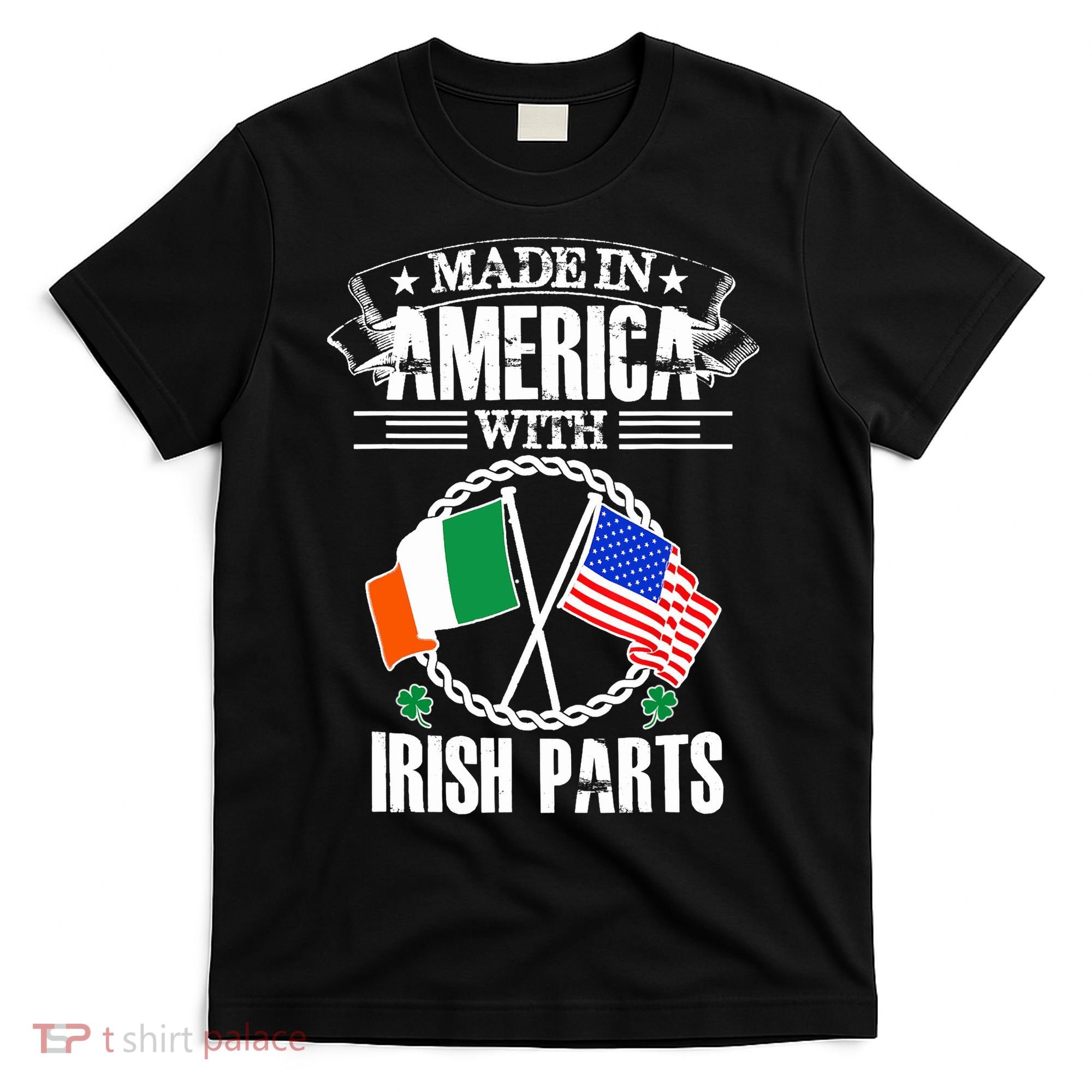 Made in America with Irish Parts Irish Heritage T-Shirt