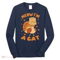 Meow I'm A Cat Funny Turkey Thanksgiving Long Sleeve Shirt thumb 0