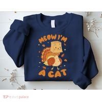 Meow I'm A Cat Funny Turkey Thanksgiving Sweatshirt thumb 2