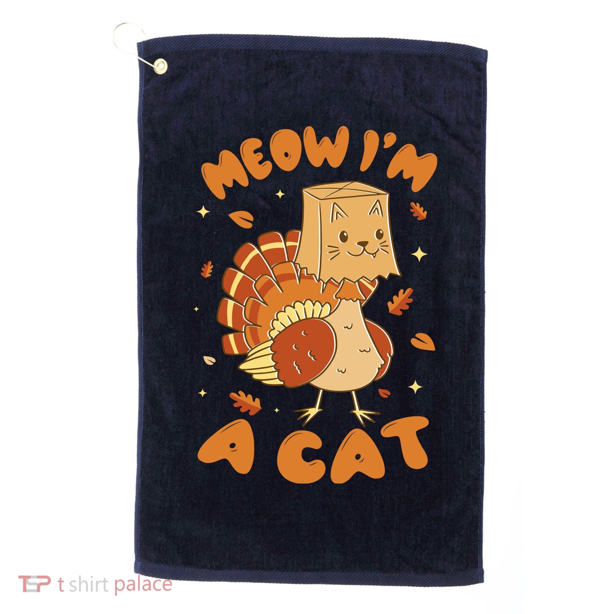 Meow I'm A Cat Funny Turkey Thanksgiving Golf Towel