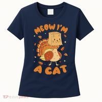 Meow I'm A Cat Funny Turkey Thanksgiving Women's T-Shirt thumb 0