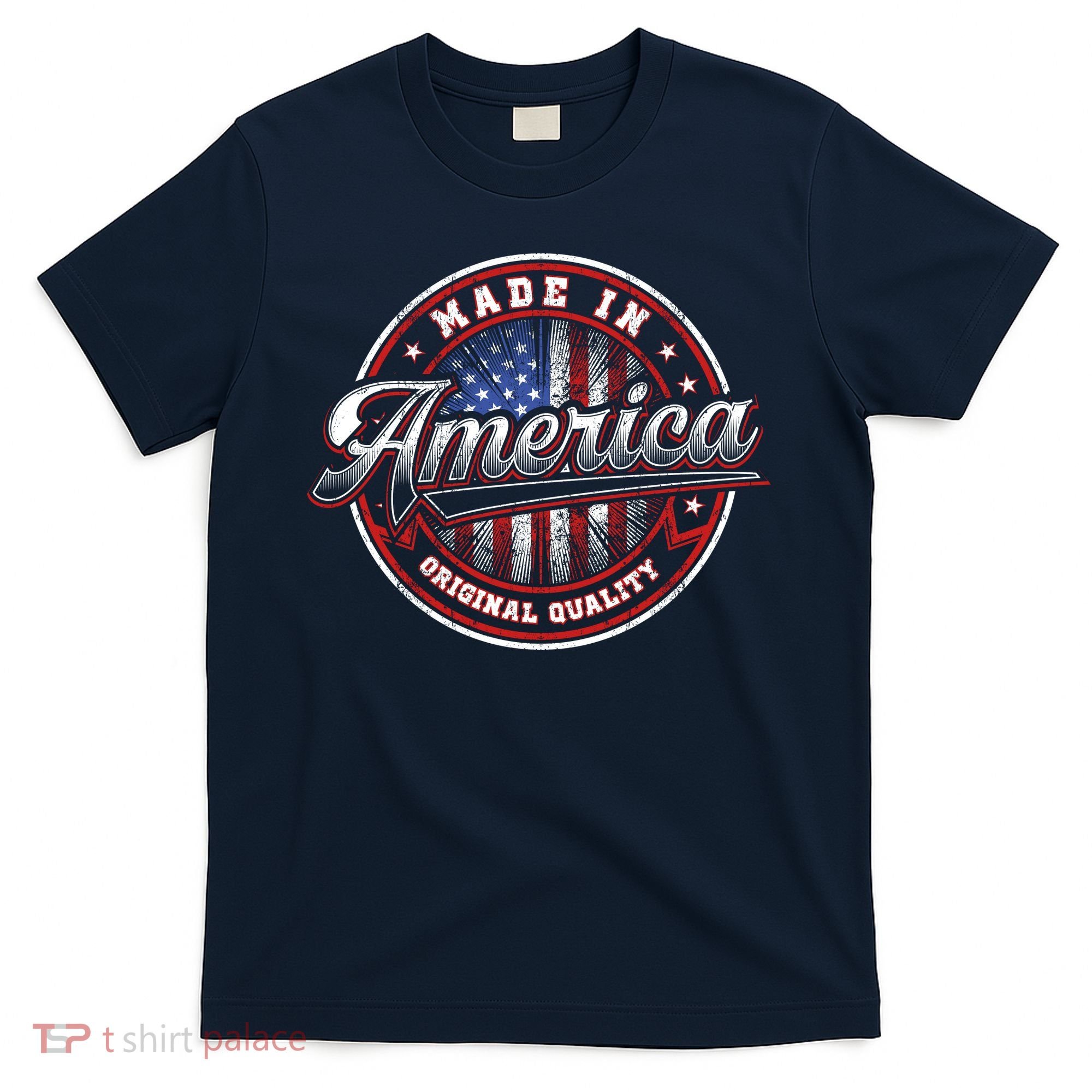 Made In America USA Flag Original Quality T-Shirt