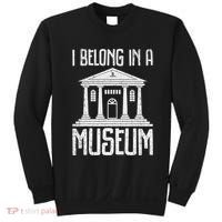 Museum I Belong In A Museum Sweatshirt thumb 0