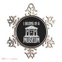 Museum I Belong In A Museum Ornament thumb 0