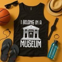 Museum I Belong In A Museum Tank Top thumb 4