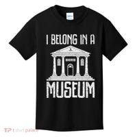 Museum I Belong In A Museum Kids T-Shirt thumb 0