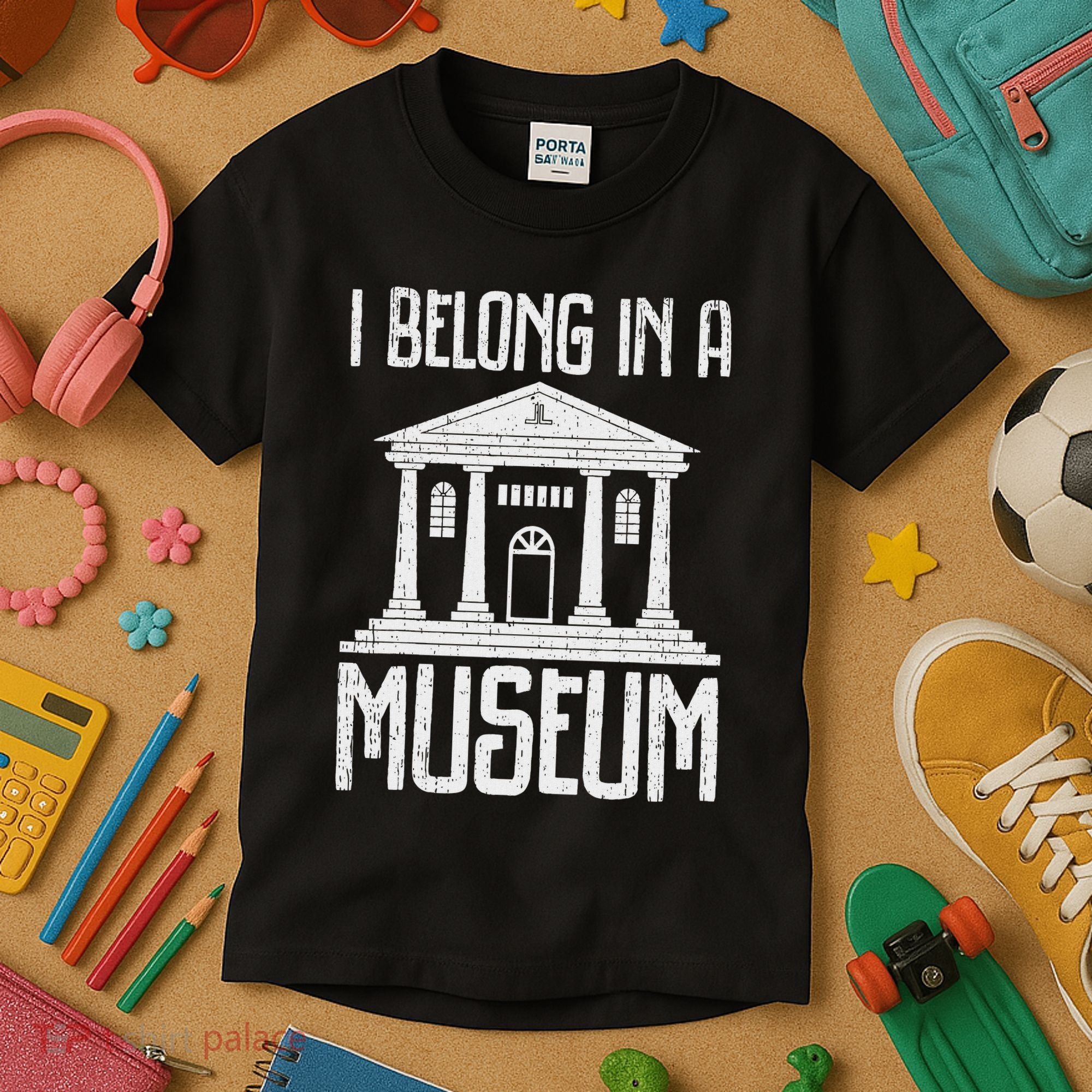 Museum I Belong In A Museum Kids T-Shirt