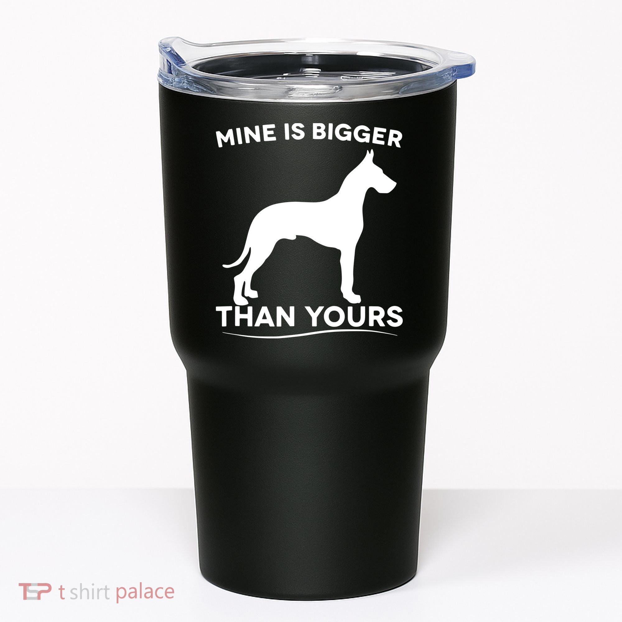 Mine Is Bigger Than Yours Great Dane Dog Tumbler