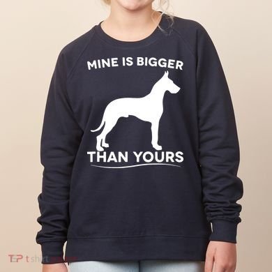 Mine Is Bigger Than Yours Great Dane Dog Women's Sweatshirt