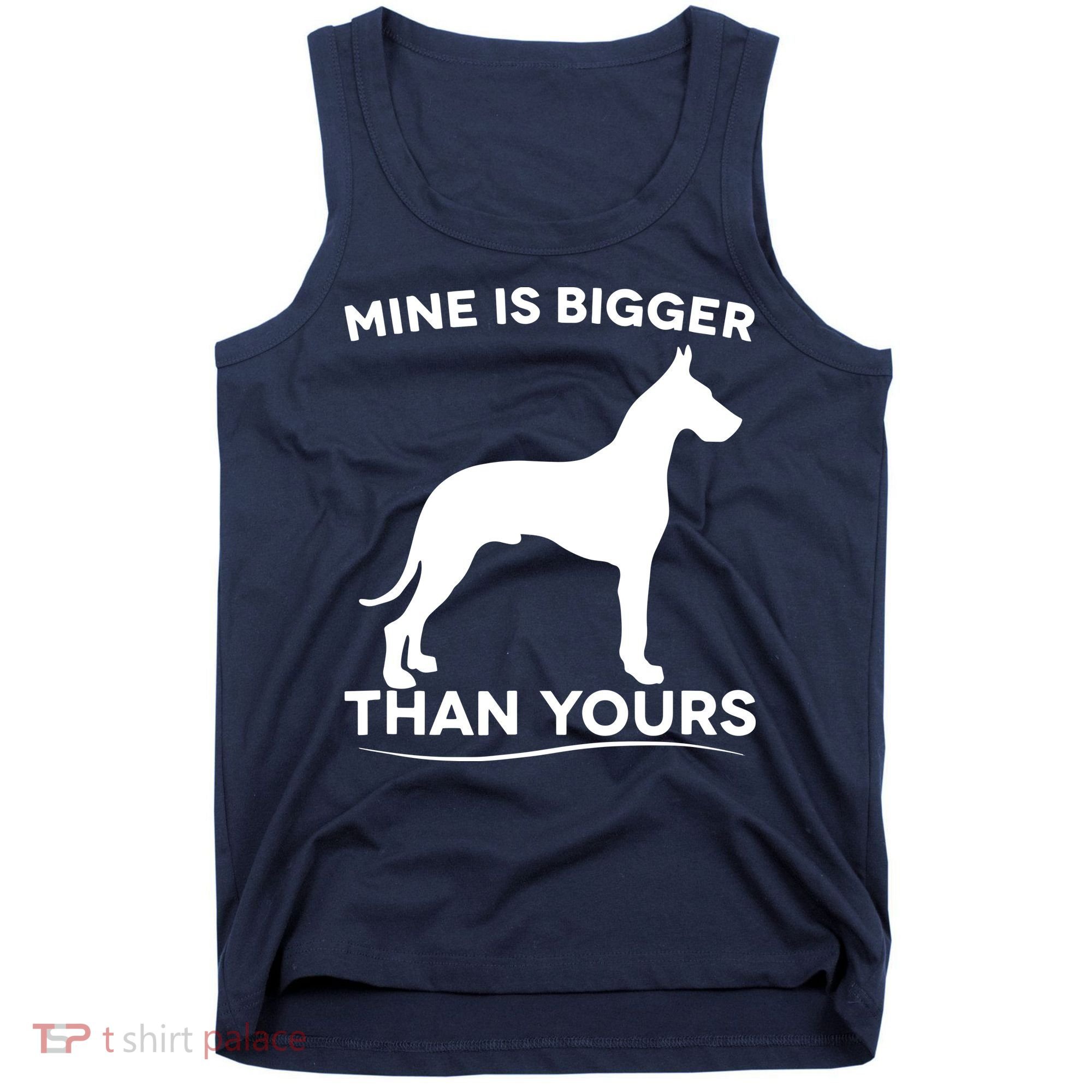 Mine Is Bigger Than Yours Great Dane Dog Tank Top