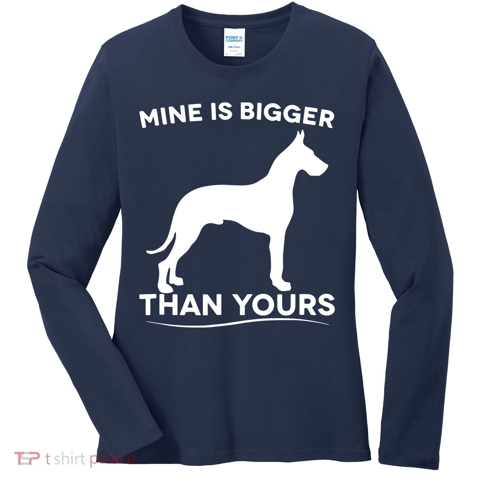 Mine Is Bigger Than Yours Great Dane Dog Women's Long Sleeve Shirt