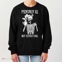 Mentally Ill But Totally Chill Skeleton Funny Women's Sweatshirt thumb 0